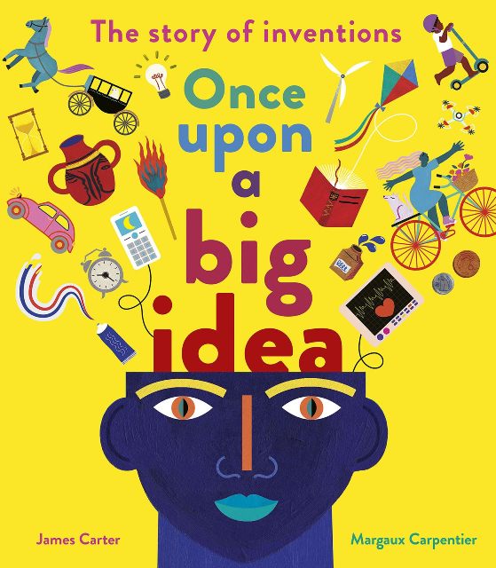 Once Upon a Big Idea : The Story of Inventions