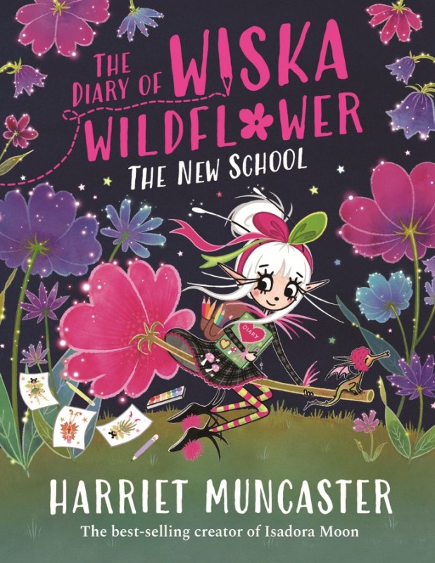 The Diary of Wiska Wildflower: The New School (From the creator of Isadora Moon, Harriet Muncaster)