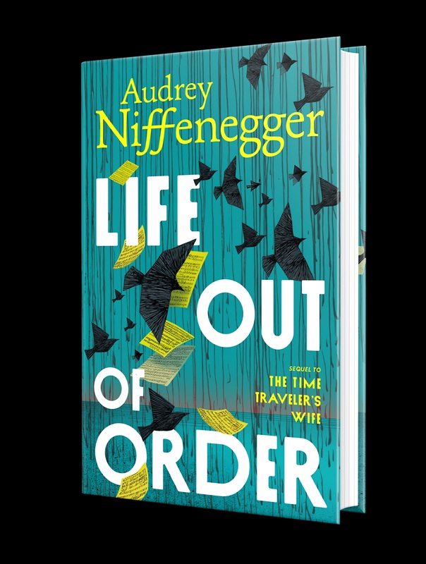 Life Out of Order: The long-awaited sequel to the multi-million copy bestseller The Time Traveler’s Wife